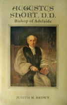 Augustus Short, DD, Bishop of Adelaide by Judith M. Brown